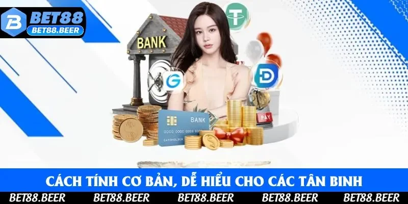 Cách tính cơ bản, dễ hiểu cho các tân binh Cách tính cơ bản, dễ hiểu cho các tân binh